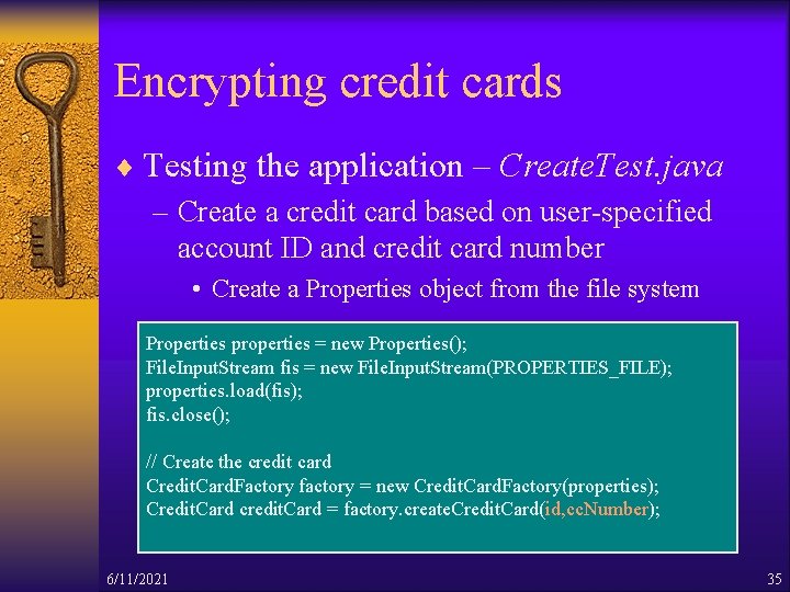 Encrypting credit cards ¨ Testing the application – Create. Test. java – Create a