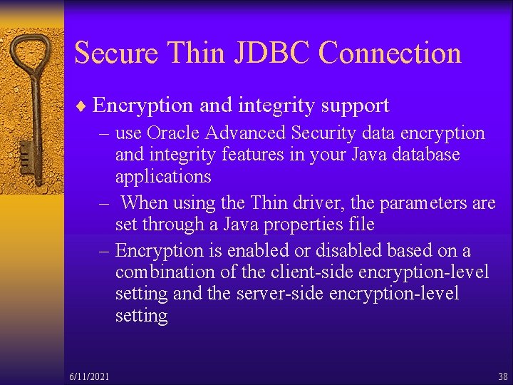 Secure Thin JDBC Connection ¨ Encryption and integrity support – use Oracle Advanced Security