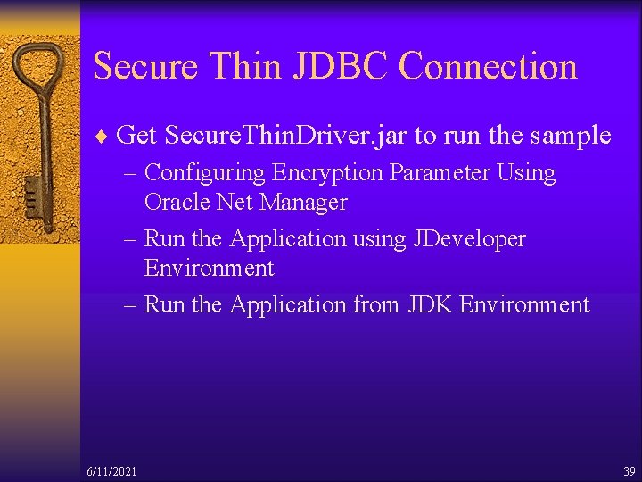 Secure Thin JDBC Connection ¨ Get Secure. Thin. Driver. jar to run the sample