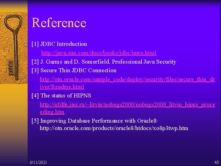Reference [1] JDBC Introduction http: //java. sun. com/docs/books/jdbc/intro. html [2] J. Garms and D.