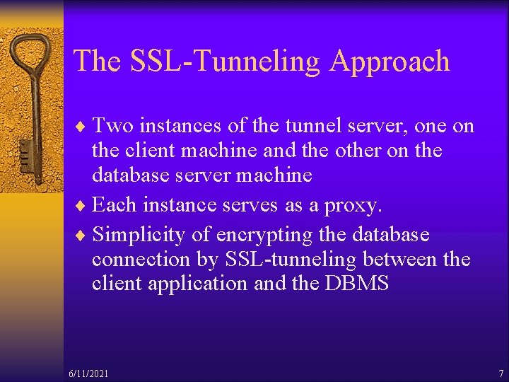 The SSL-Tunneling Approach ¨ Two instances of the tunnel server, one on the client
