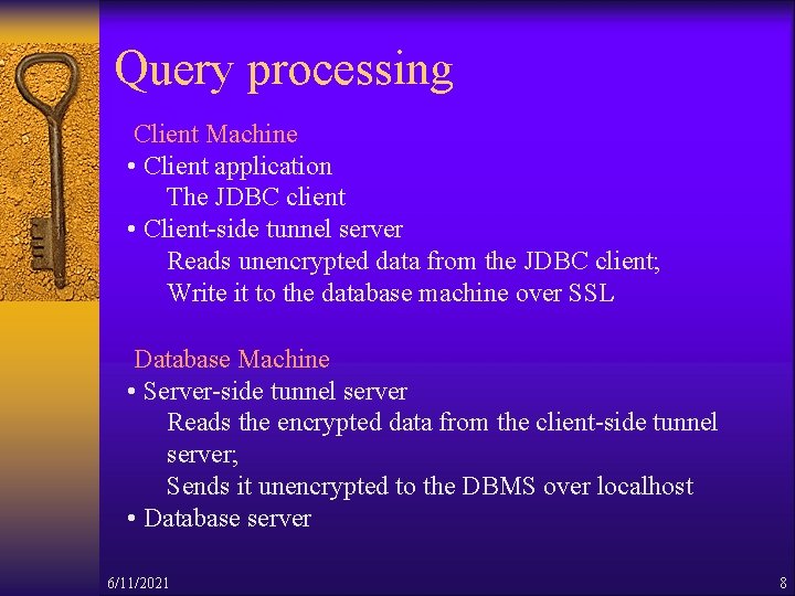 Query processing Client Machine • Client application The JDBC client • Client-side tunnel server