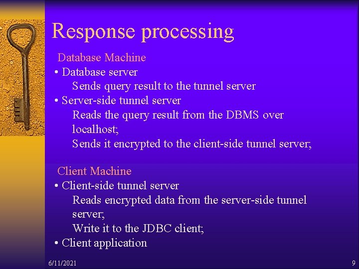 Response processing Database Machine • Database server Sends query result to the tunnel server