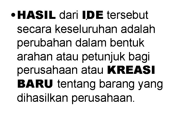  • HASIL dari IDE tersebut. secara keseluruhan adalah perubahan dalam bentuk arahan atau