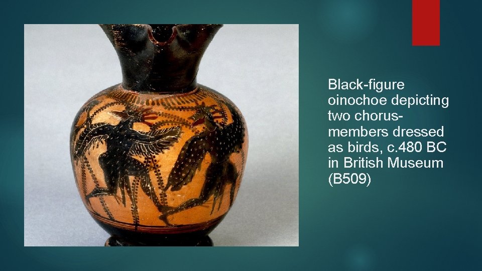 Black-figure oinochoe depicting two chorusmembers dressed as birds, c. 480 BC in British Museum