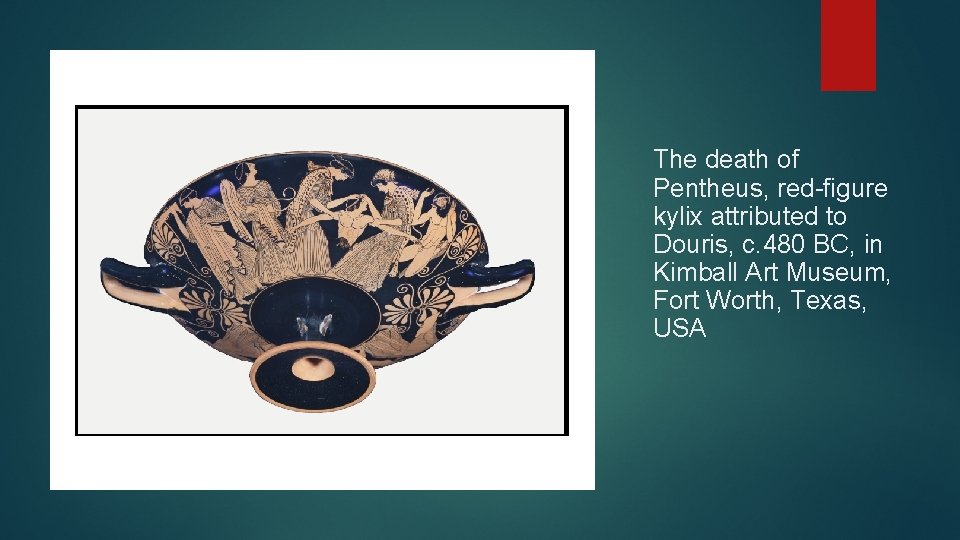 The death of Pentheus, red-figure kylix attributed to Douris, c. 480 BC, in Kimball