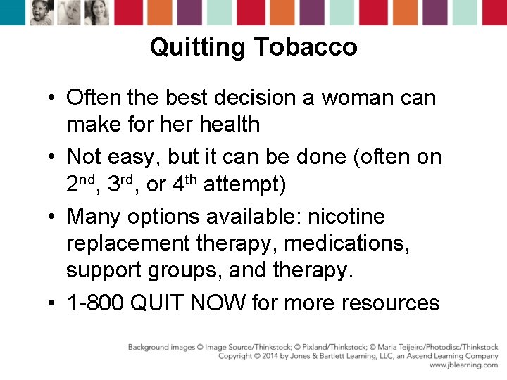 Quitting Tobacco • Often the best decision a woman can make for health •