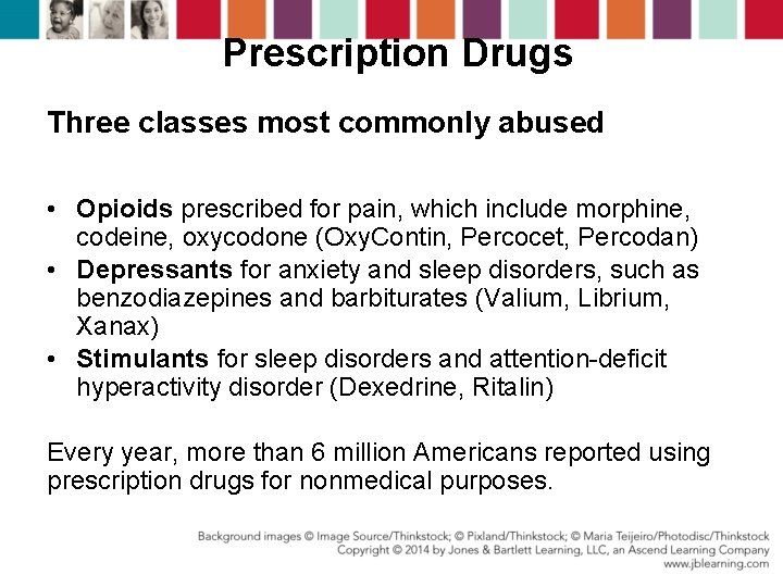 Prescription Drugs Three classes most commonly abused • Opioids prescribed for pain, which include