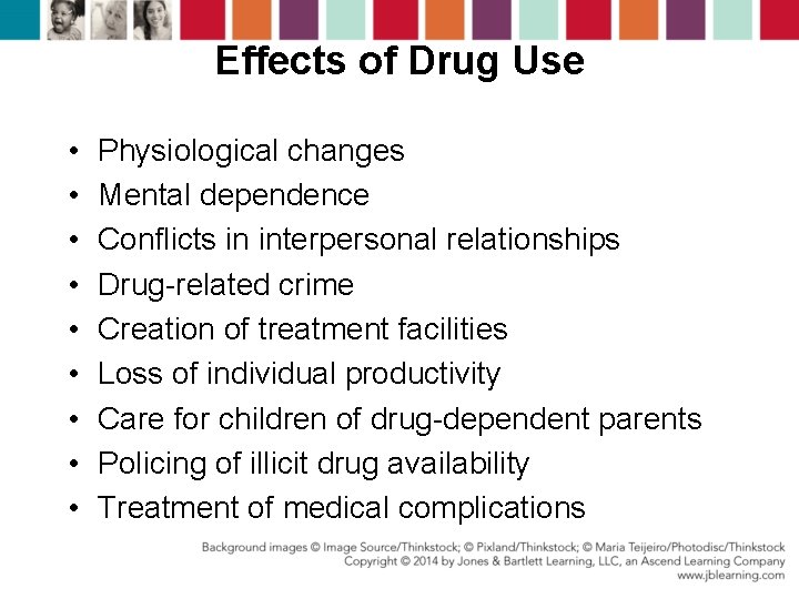 Effects of Drug Use • • • Physiological changes Mental dependence Conflicts in interpersonal