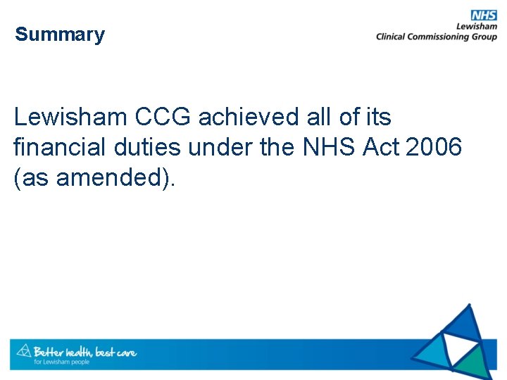 Summary Lewisham CCG achieved all of its financial duties under the NHS Act 2006
