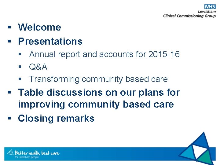 § Welcome § Presentations § Annual report and accounts for 2015 -16 § Q&A