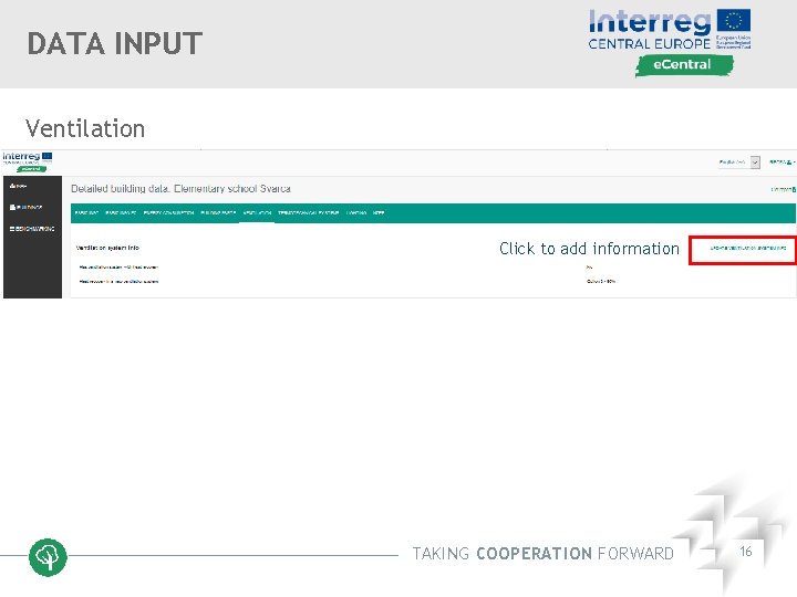 DATA INPUT Ventilation Click to add information TAKING COOPERATION FORWARD 16 