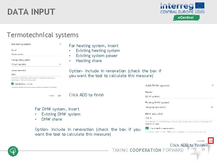 DATA INPUT Termotechnical systems For heating system, insert • Existing heating system • Existing