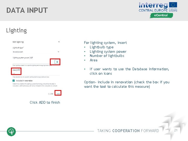 DATA INPUT Lighting For lighting system, insert • Lightbulb type • Lighting system power