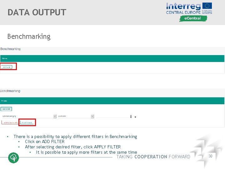 DATA OUTPUT Benchmarking • There is a possibility to apply different filters in Benchmarking