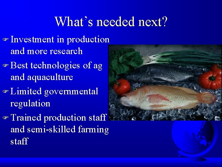 What’s needed next? F Investment in production and more research F Best technologies of