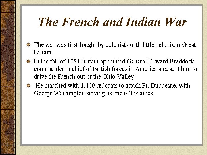 The French and Indian War The war was first fought by colonists with little