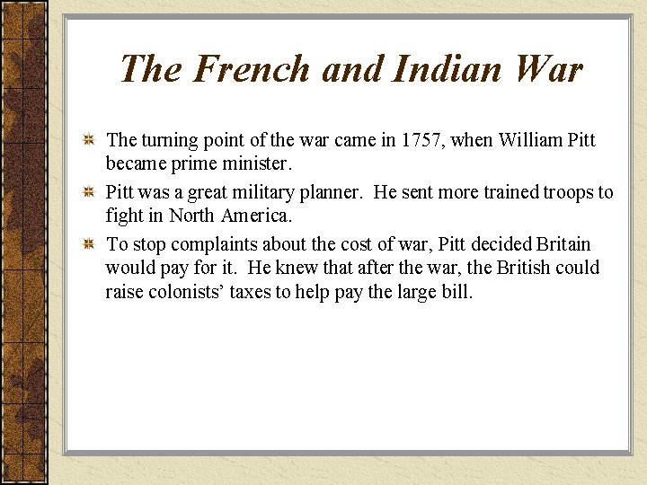 The French and Indian War The turning point of the war came in 1757,