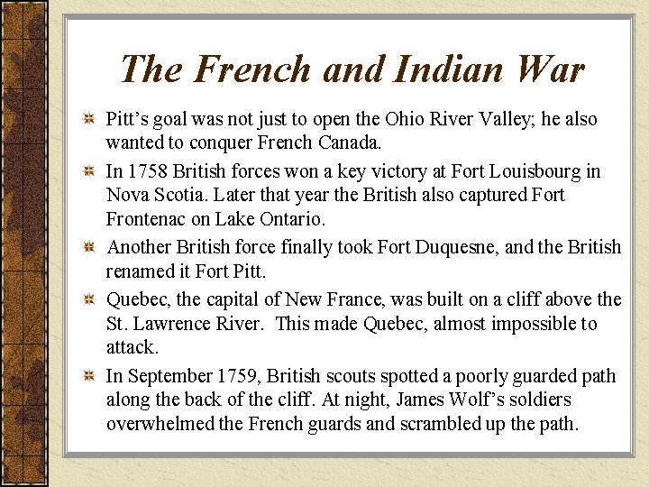 The French and Indian War Pitt’s goal was not just to open the Ohio