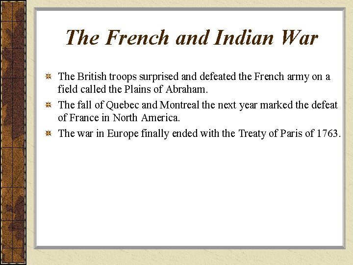 The French and Indian War The British troops surprised and defeated the French army