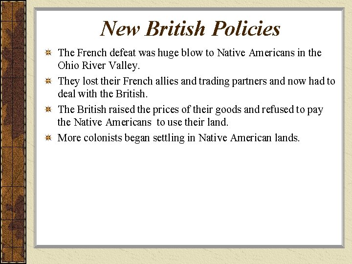 New British Policies The French defeat was huge blow to Native Americans in the