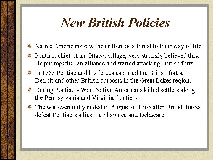 New British Policies Native Americans saw the settlers as a threat to their way