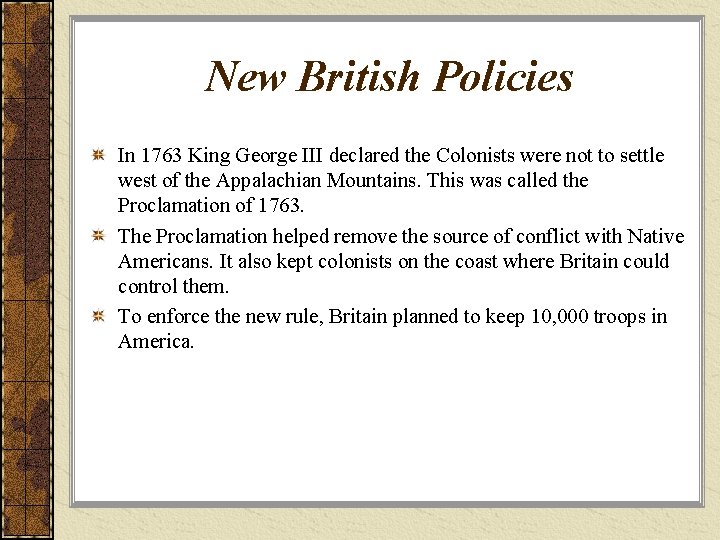 New British Policies In 1763 King George III declared the Colonists were not to