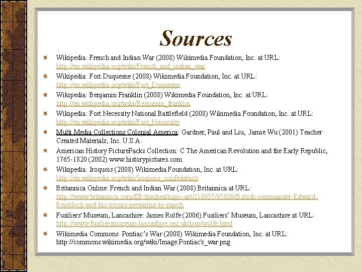 Sources Wikipedia: French and Indian War (2008) Wikimedia Foundation, Inc. at URL: http: //en.