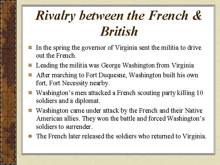 Rivalry between the French & British In the spring the governor of Virginia sent