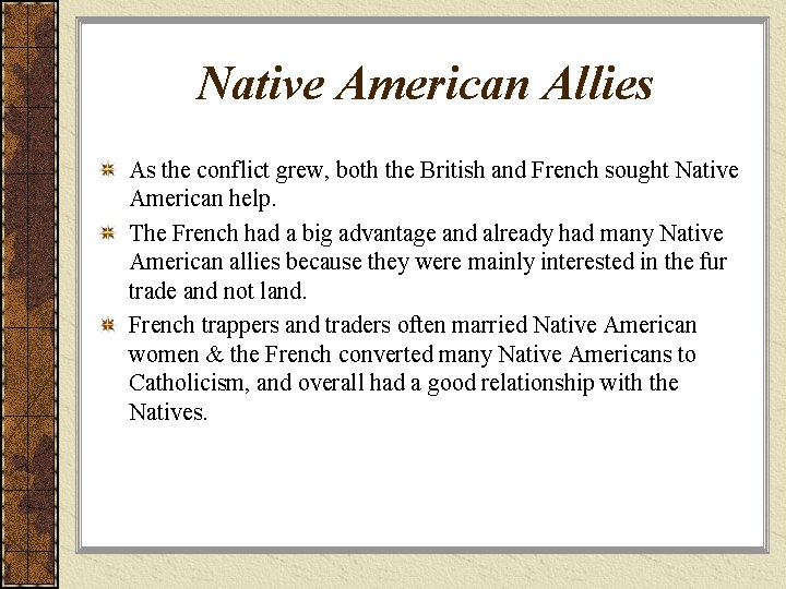 Native American Allies As the conflict grew, both the British and French sought Native