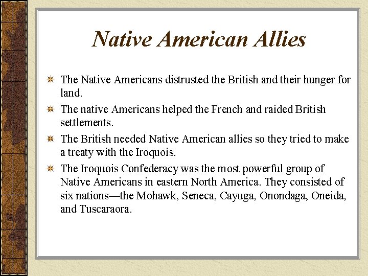 Native American Allies The Native Americans distrusted the British and their hunger for land.
