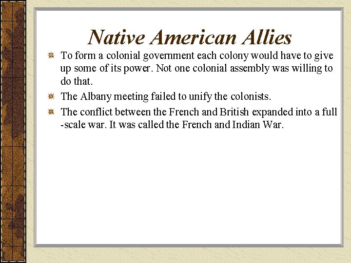 Native American Allies To form a colonial government each colony would have to give