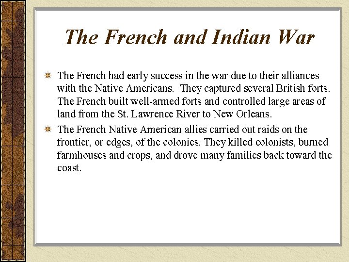 The French and Indian War The French had early success in the war due