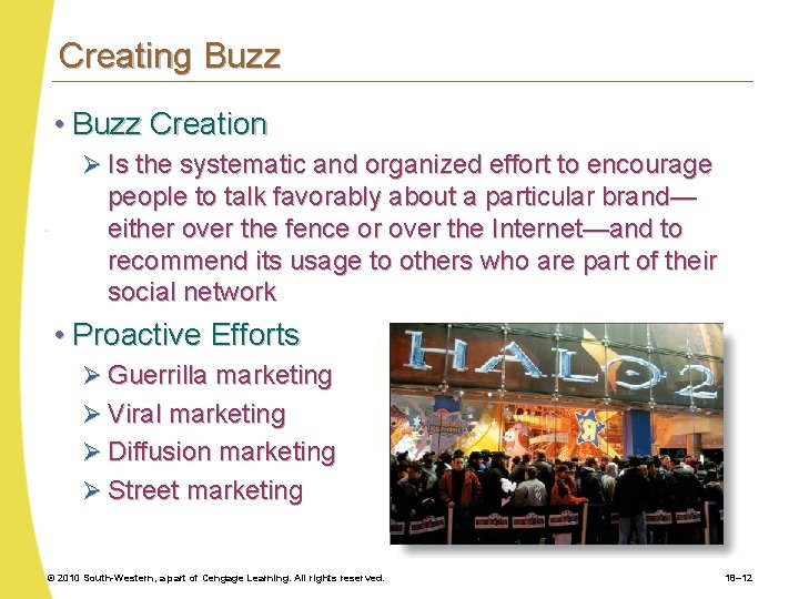 Creating Buzz • Buzz Creation Ø Is the systematic and organized effort to encourage