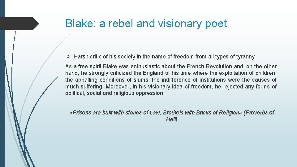 Blake: a rebel and visionary poet Harsh critic of his society in the name