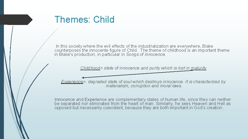 Themes: Child In this society where the evil effects of the industrialization are everywhere,