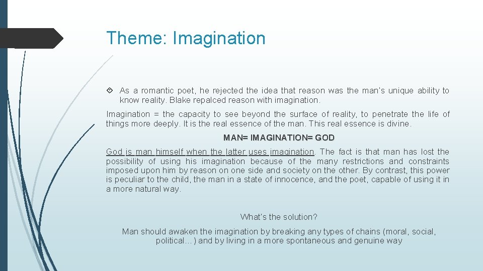 Theme: Imagination As a romantic poet, he rejected the idea that reason was the