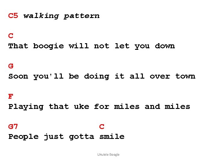 C 5 walking pattern C That boogie will not let you down G Soon