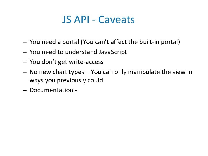 JS API - Caveats You need a portal (You can’t affect the built-in portal)