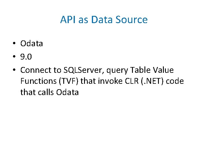 API as Data Source • Odata • 9. 0 • Connect to SQLServer, query