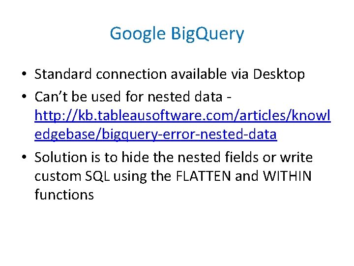 Google Big. Query • Standard connection available via Desktop • Can’t be used for