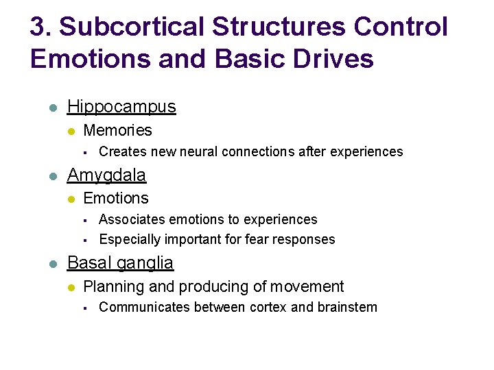 3. Subcortical Structures Control Emotions and Basic Drives l Hippocampus l Memories § l