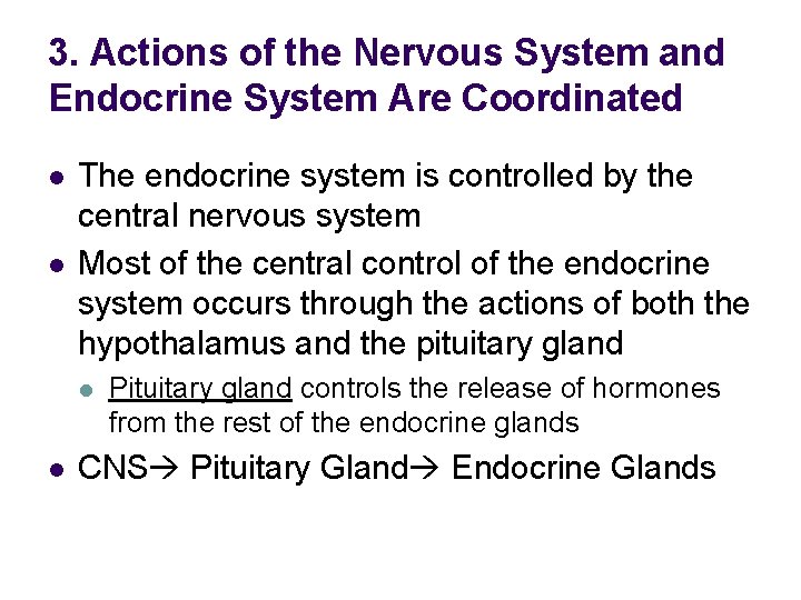 3. Actions of the Nervous System and Endocrine System Are Coordinated l l The