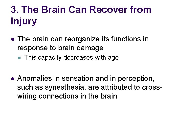 3. The Brain Can Recover from Injury l The brain can reorganize its functions