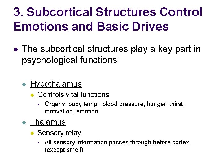 3. Subcortical Structures Control Emotions and Basic Drives l The subcortical structures play a