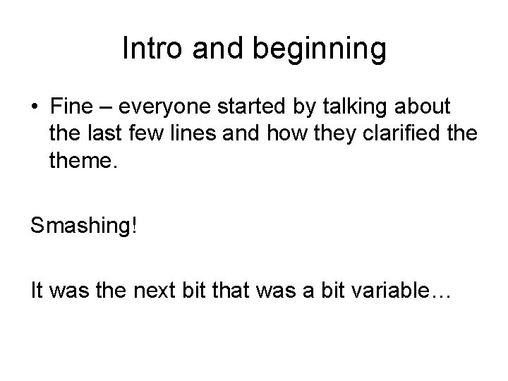 Intro and beginning • Fine – everyone started by talking about the last few