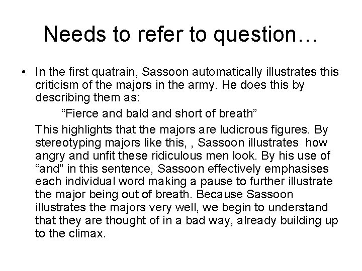 Needs to refer to question… • In the first quatrain, Sassoon automatically illustrates this