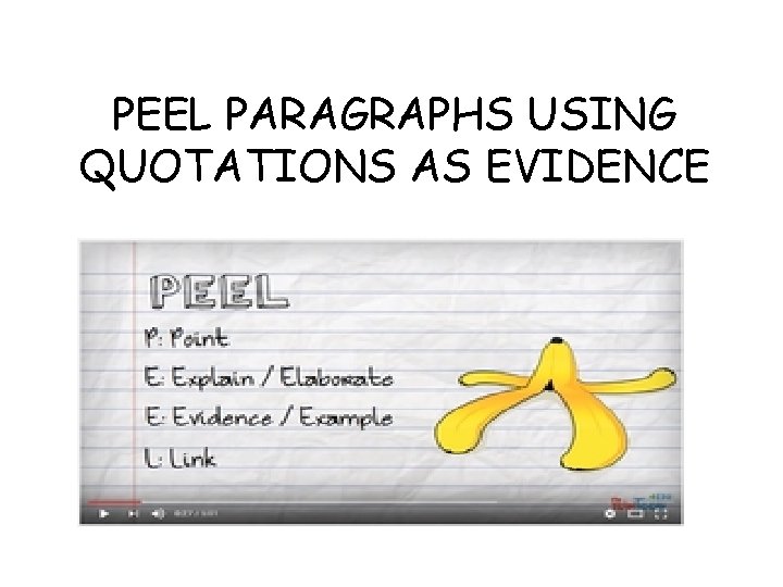 PEEL PARAGRAPHS USING QUOTATIONS AS EVIDENCE 