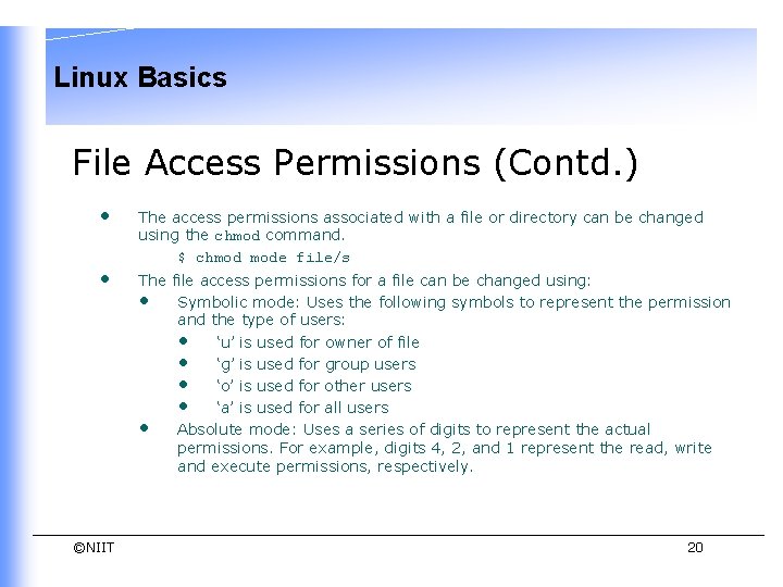 Linux Basics File Access Permissions (Contd. ) • • ©NIIT The access permissions associated Linux Basics File Access Permissions (Contd. ) • • ©NIIT The access permissions associated