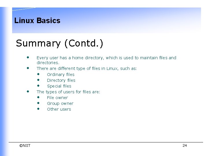Linux Basics Summary (Contd. ) • • • ©NIIT Every user has a home Linux Basics Summary (Contd. ) • • • ©NIIT Every user has a home